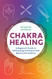 Chakra Healing: A eginner's Guide to Self-Healing Techniques that