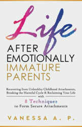 Life After Emotionally Immature Parents