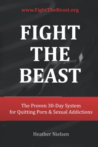 Fight The Beast: The Proven 30-Day System for Quitting Porn & Sexual Addictions