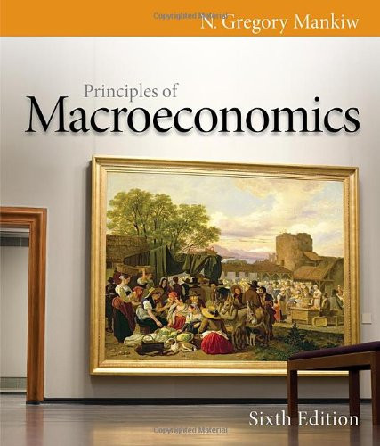 Principles Of Macroeconomics  by N Gregory Mankiw