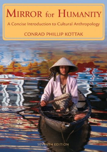 Mirror for Humanity  Concise Introduction to Cultural Anthropology  by Conrad Kottak