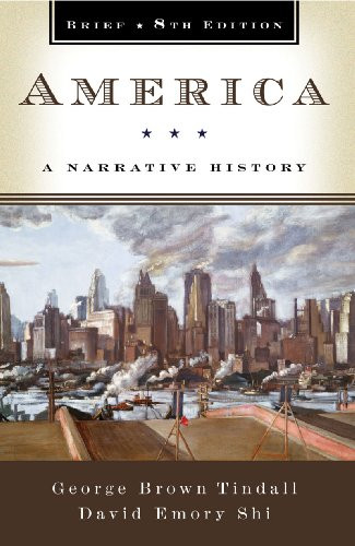 America A Narrative History  by David Shi & George Tindall