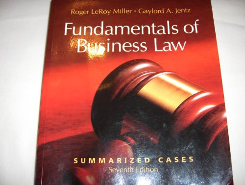 Fundamentals of Business Law  Summarized Cases  by Roger Leroy Miller