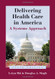 Delivering Health Care In America by Leiyu Shi