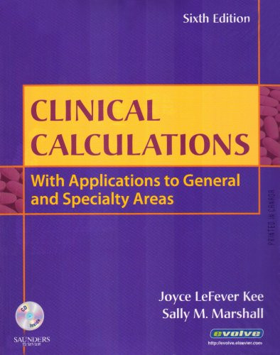 Clinical Calculations: With Applications to General & Specialty Areas Kee