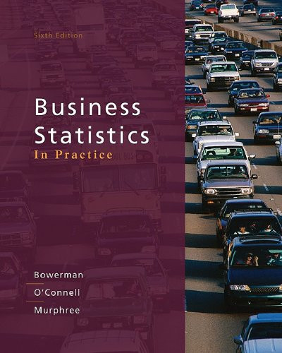Business Statistics and Analytics in Practice  by Bruce Bowerman