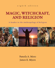 Magic Witchcraft & Religion: A Reader in the Anthropology of Religion by Pamela Moro