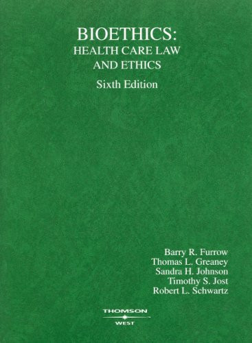 Bioethics: Health Care Law and Ethics by Barry R Furrow