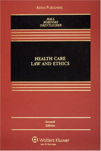 Health Care Law & Ethics  by Mark A Hall