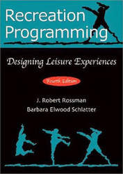 Recreation Programming  Designing Leisure Experiences  by J Robert Rossman