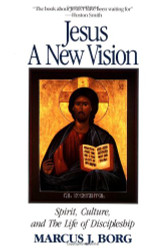 Jesus: A New Vision: Spirit Culture and the Life of Discipleship