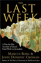Last Week: A Day-by-Day Account of Jesus's Final Week