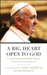 Big Heart Open to God: A Conversation with Pope Francis