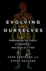 Evolving Ourselves: Redesigning the Future of Humanity--One Gene at a