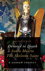 Devoted to Death: Santa Muerte the Skeleton Saint