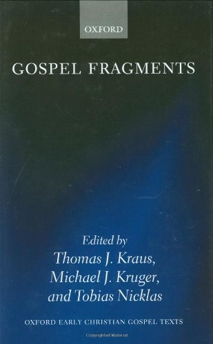 Gospel Fragments (Oxford Early Christian Gospel Texts)