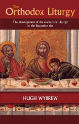 Orthodox Liturgy: The Development of the Eucharistic Liturgy