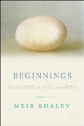 Beginnings: Reflections on the Bible's Intriguing Firsts