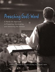 Preaching God's Word: A Hands-On Approach to Preparing Developing