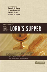 Understanding Four Views on the Lord's Supper - Counterpoints: Church