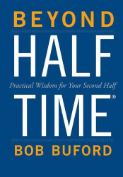 Beyond Halftime: Practical Wisdom for Your Second Half