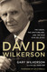 David Wilkerson: The Cross the Switchblade and the Man Who Believed