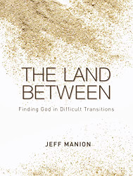 Land Between: Finding God in Difficult Transitions