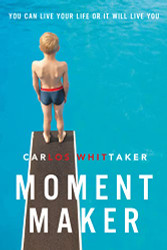 Moment Maker: You Can Live Your Life or It Will Live You