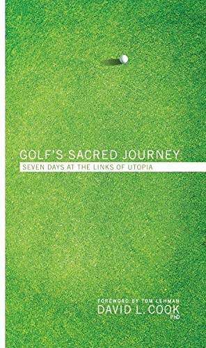 Golf's Sacred Journey: Seven Days at the Links of Utopia