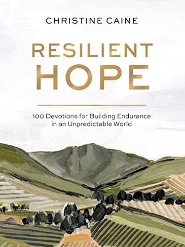 Resilient Hope: 100 Devotions for Building Endurance in an