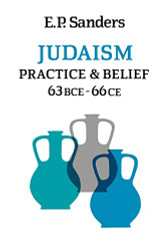 Judaism: Practice and Belief: 63 BCE - 66 CE