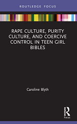 Rape Culture Purity Culture and Coercive Control in Teen Girl Bibles