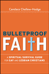 Bulletproof Faith: A Spiritual Survival Guide forGay and Lesbian