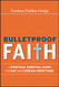 Bulletproof Faith: A Spiritual Survival Guide forGay and Lesbian