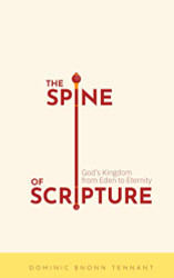 Spine of Scripture: God's Kingdom from Eden to Eternity