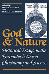 God and Nature: Historical Essays on the Encounter between