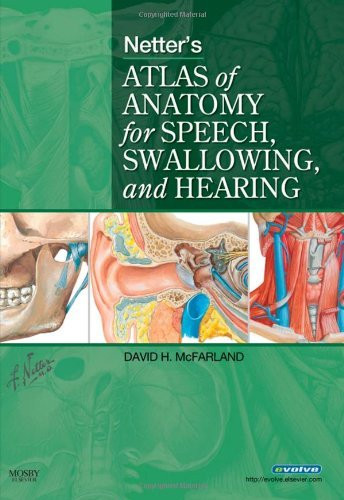 Netter's Atlas Of Anatomy For Speech Swallowing And Hearing