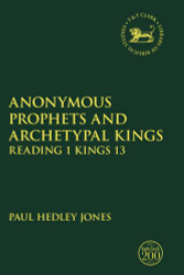 Anonymous Prophets and Archetypal Kings: Reading 1 Kings 13