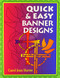Quick & Easy Banner Designs