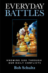 Everyday Battles; knowing God through our daily conflicts