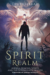 Spirit Realm: Angels Demons Spirits and the Sovereignty of God