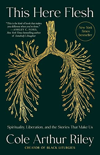 This Here Flesh: Spirituality Liberation and the Stories That Make