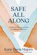 Safe All Along: Trading Our Fears and Anxieties for God's Unshakable