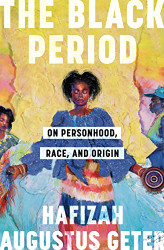 Black Period: On Personhood Race and Origin