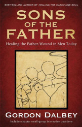 Sons of the Father: Healing the Father-Wound in Men Today