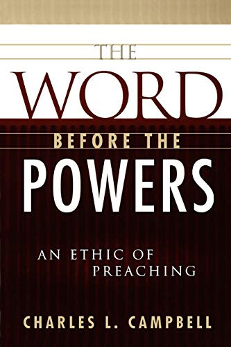 Word Before the Powers: An Ethic of Preaching