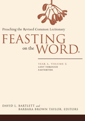 Feasting on the Word: Year A volume 2: Lent Through Eastertide