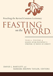 Feasting on the Word: Year A Volume 4: Season after Pentecost 2