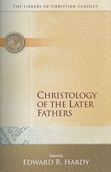 Christology of the Later Fathers Icthus Edition