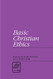 Basic Christian Ethics (LTE) (Library of Theological Ethics)